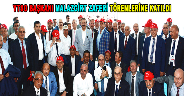 YTSO BAŞKANI MALAZGİRT ZAFERİ TÖRENLERİNE KATILDI