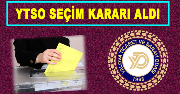 YTSO SEÇİM KARARI ALDI