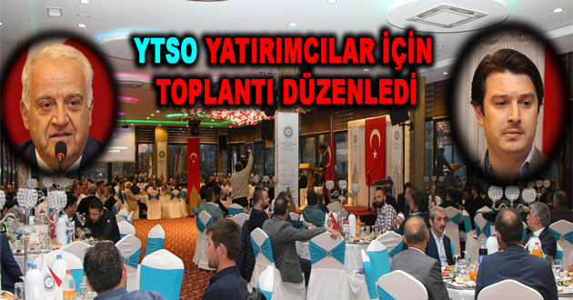 YTSO YATIRIMCILAR İÇİN TOPLANTI DÜZENLEDİ
