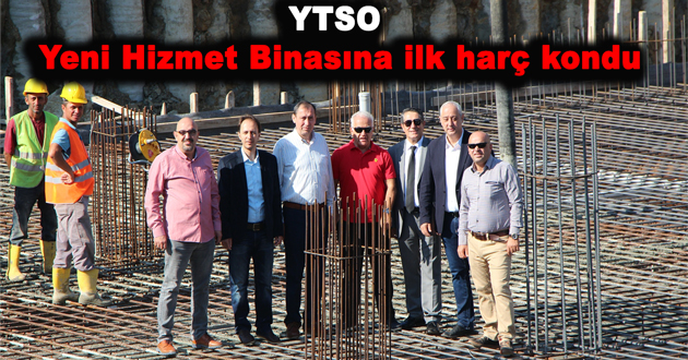 YTSO Yeni Hizmet Binasına ilk harç kondu