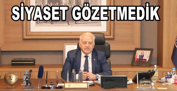 YTSO’DA SİYASET GÖZETMEDİK