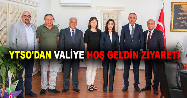 YTSO'DAN VALİYE HOŞ GELDİN ZİYARETİ