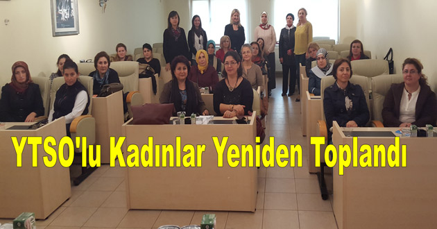 YTSO'lu Kadınlar Yeniden Toplandı