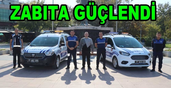 ZABITA ARAÇ FİLOSUNU GÜÇLENDİRİLDİ