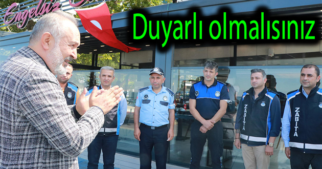 Zabıta duyarlı olmalıdır