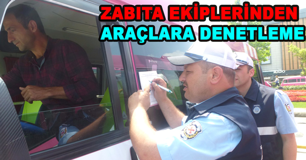 ZABITA EKİPLERİNDEN ARAÇLARA DENETLEME