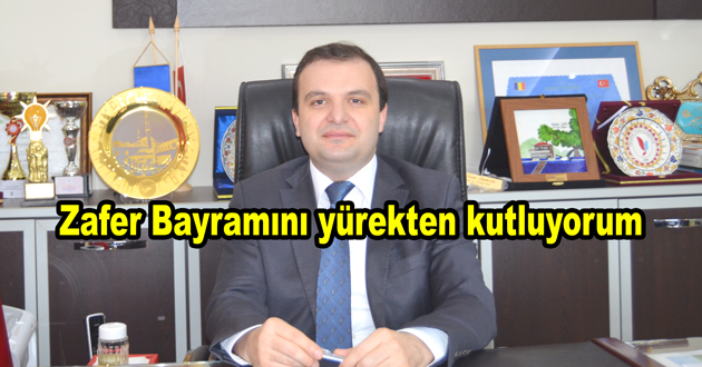 Zafer Bayramını yürekten kutluyorum